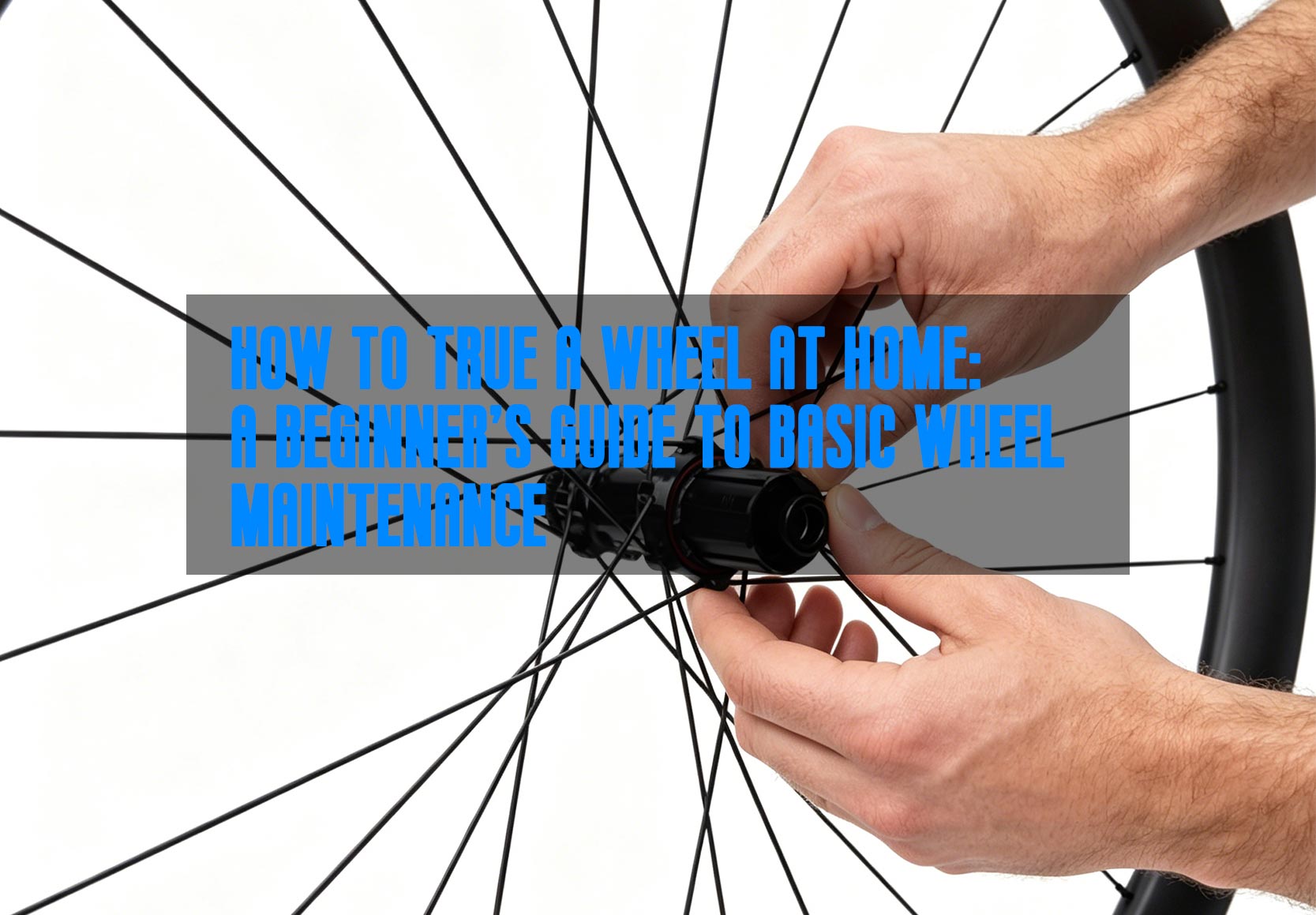 Comment redresser une roue chez soi : Guide du débutant pour l’entretien de base des roues